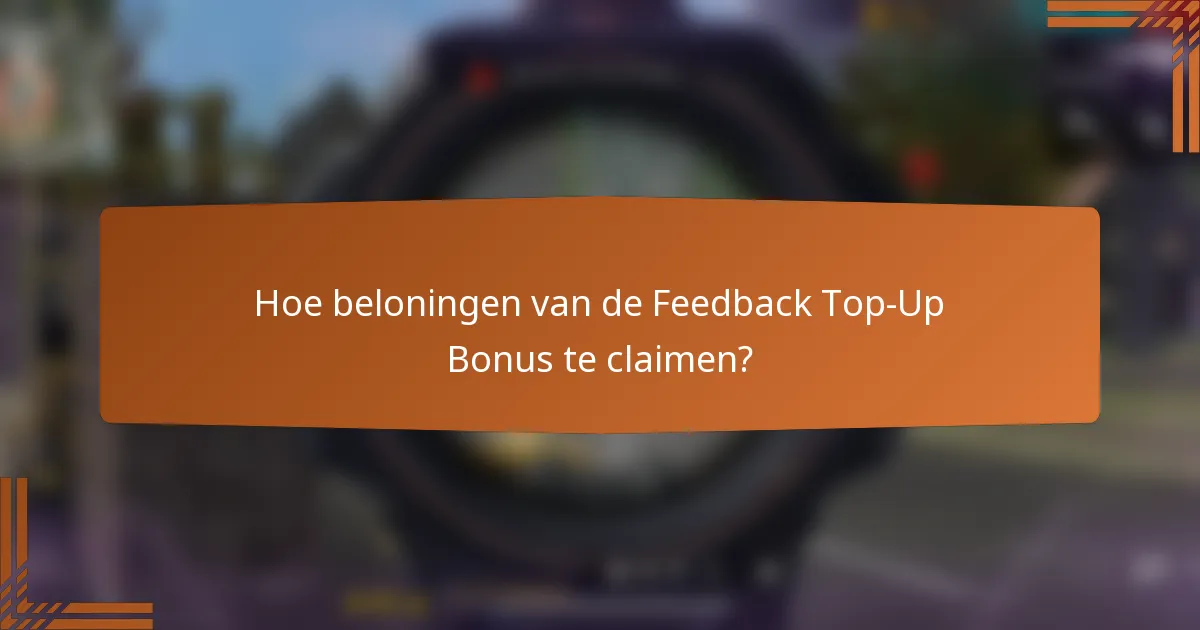 Hoe beloningen van de Feedback Top-Up Bonus te claimen?
