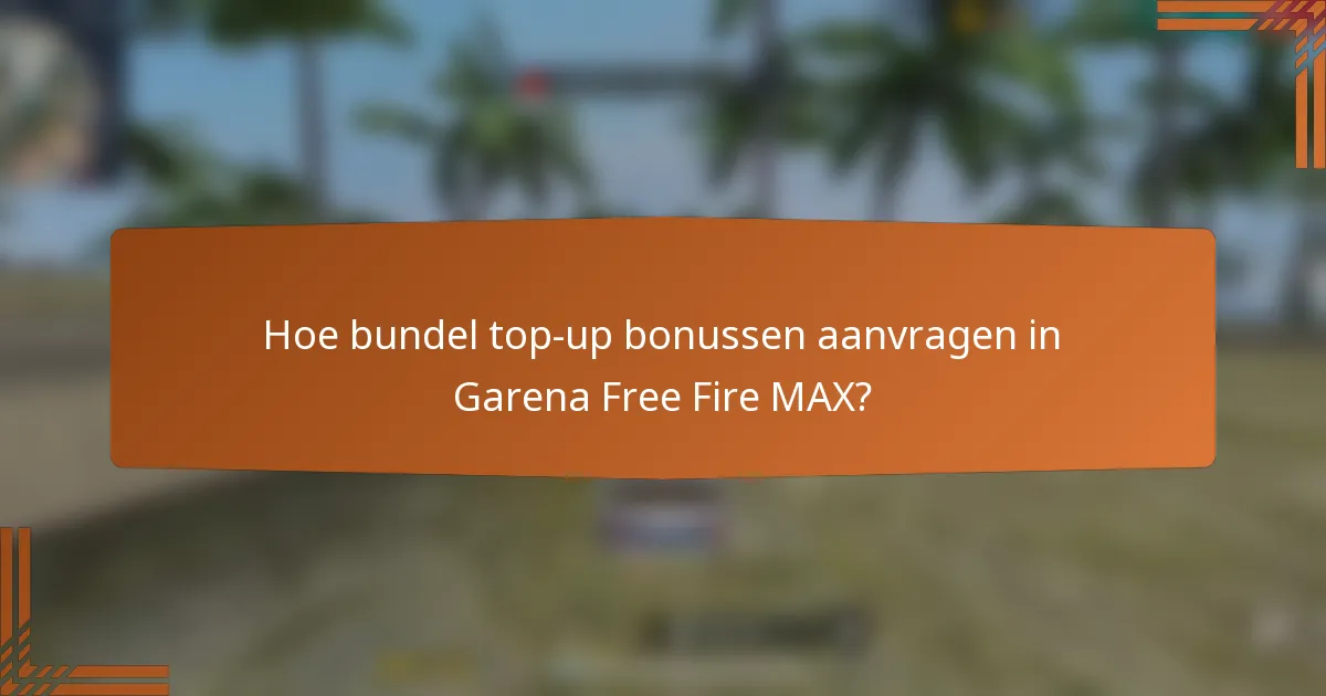 Hoe bundel top-up bonussen aanvragen in Garena Free Fire MAX?