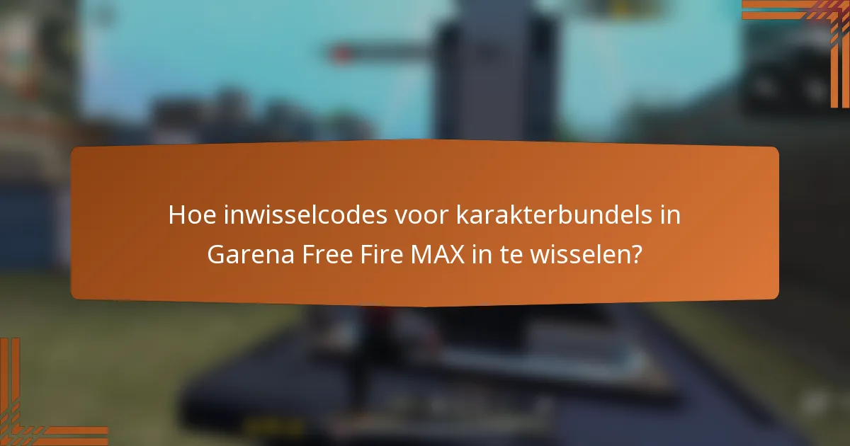Hoe inwisselcodes voor karakterbundels in Garena Free Fire MAX in te wisselen?