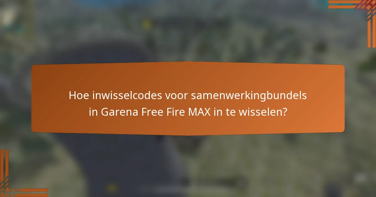 Hoe inwisselcodes voor samenwerkingbundels in Garena Free Fire MAX in te wisselen?
