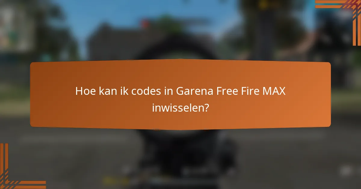 Hoe kan ik codes in Garena Free Fire MAX inwisselen?