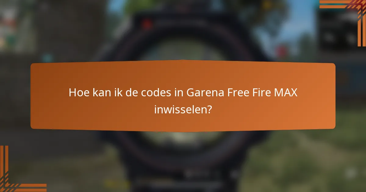 Hoe kan ik de codes in Garena Free Fire MAX inwisselen?