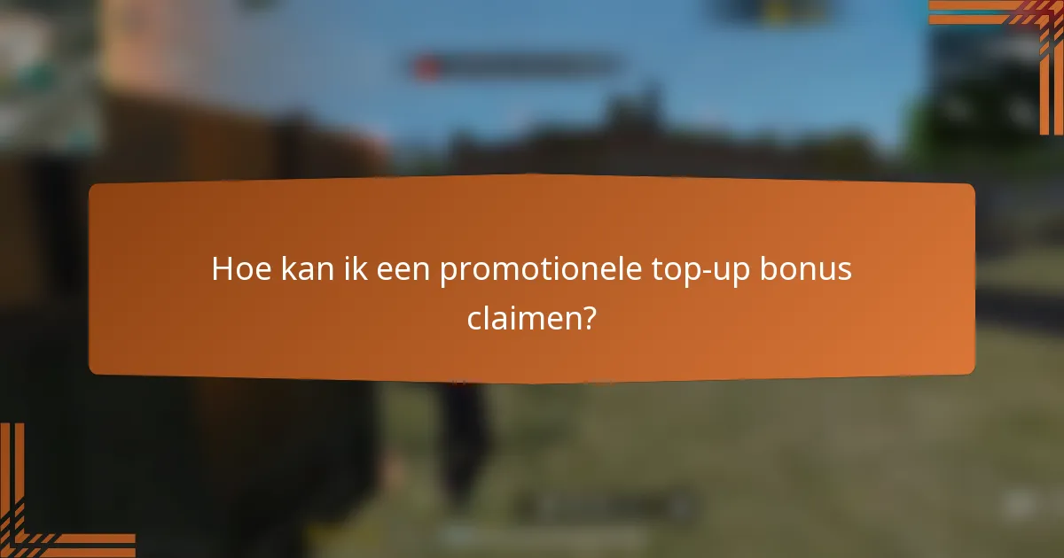 Hoe kan ik een promotionele top-up bonus claimen?