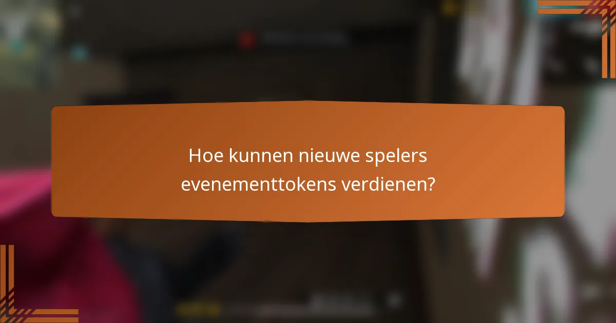 Hoe kunnen nieuwe spelers evenementtokens verdienen?