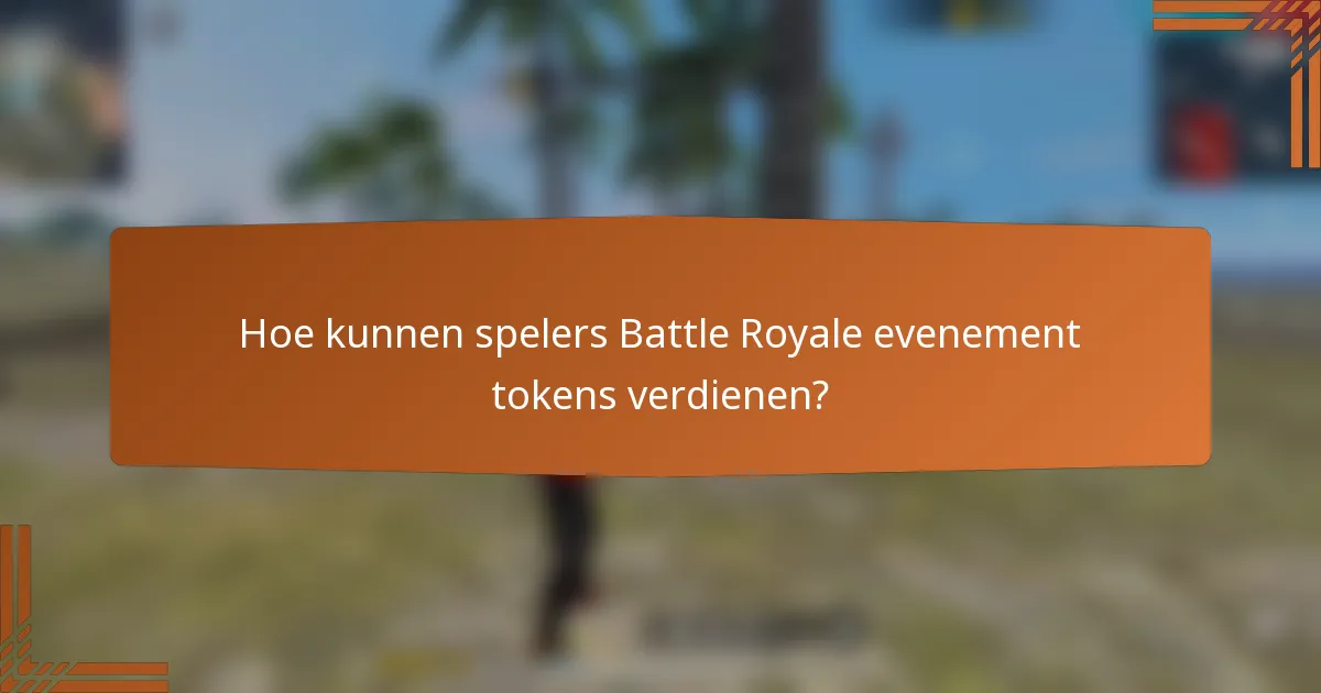 Hoe kunnen spelers Battle Royale evenement tokens verdienen?