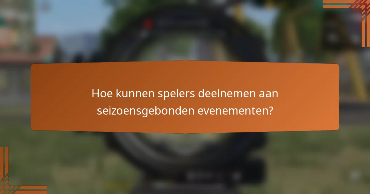 Hoe kunnen spelers deelnemen aan seizoensgebonden evenementen?