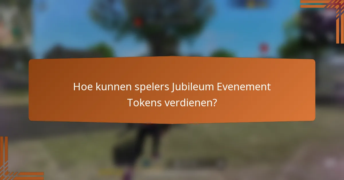 Hoe kunnen spelers Jubileum Evenement Tokens verdienen?