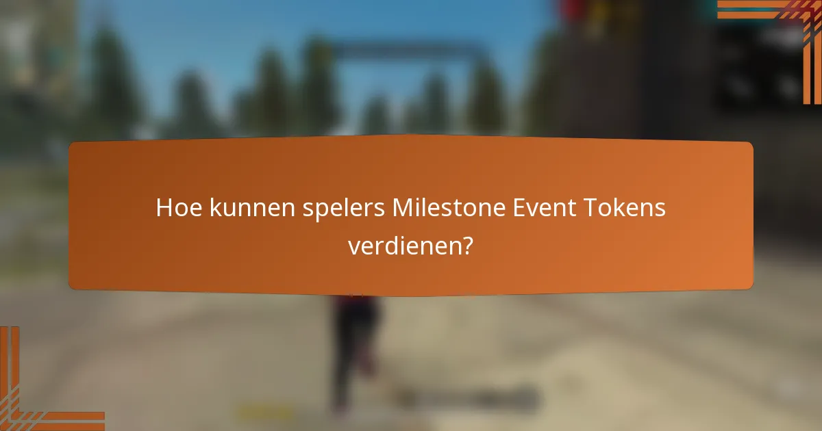 Hoe kunnen spelers Milestone Event Tokens verdienen?