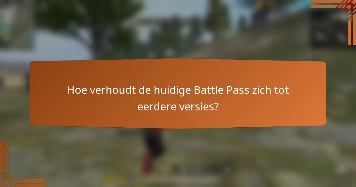Hoe verhoudt de huidige Battle Pass zich tot eerdere versies?
