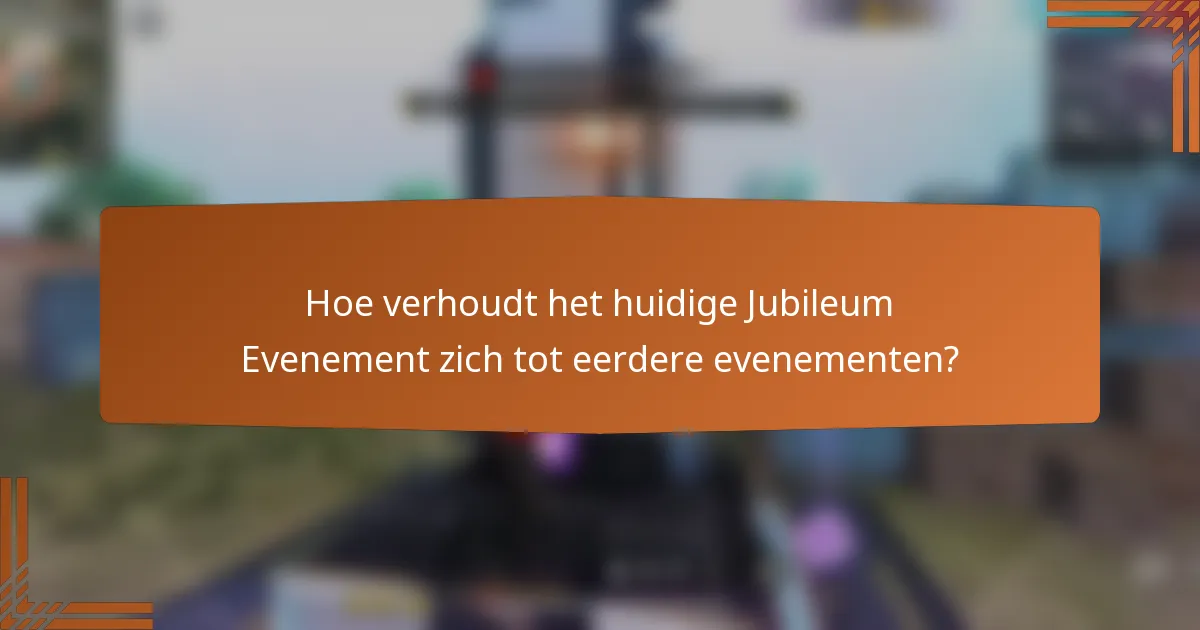 Hoe verhoudt het huidige Jubileum Evenement zich tot eerdere evenementen?