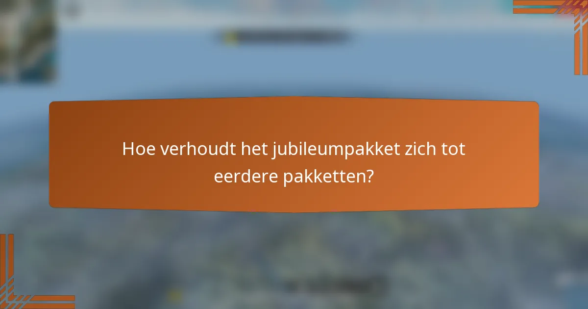 Hoe verhoudt het jubileumpakket zich tot eerdere pakketten?