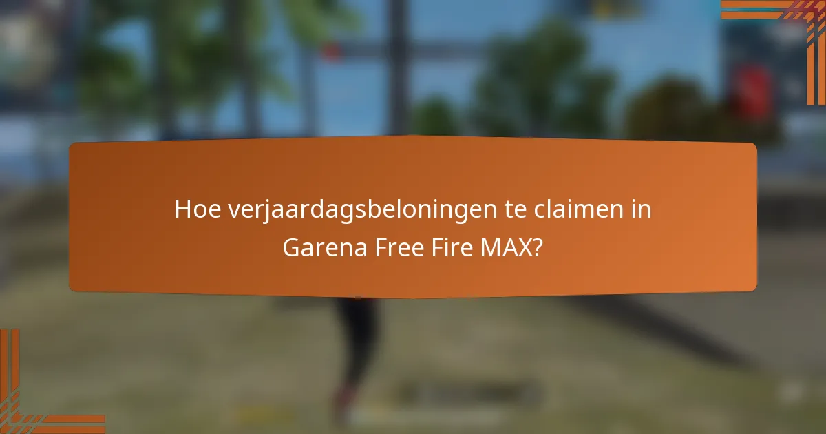 Hoe verjaardagsbeloningen te claimen in Garena Free Fire MAX?
