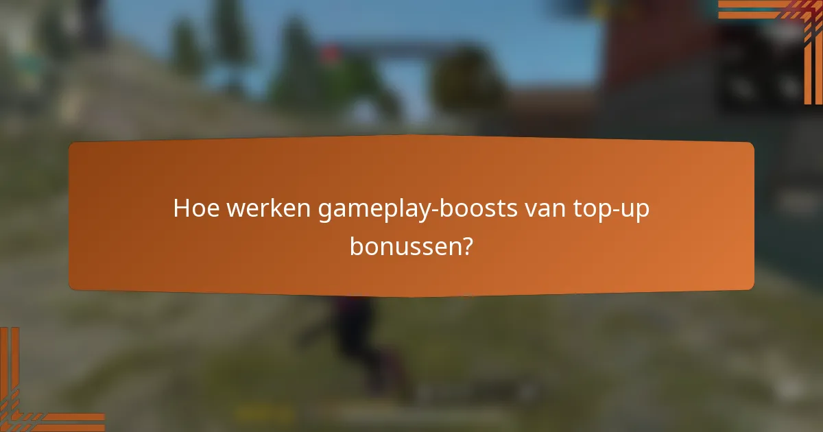 Hoe werken gameplay-boosts van top-up bonussen?