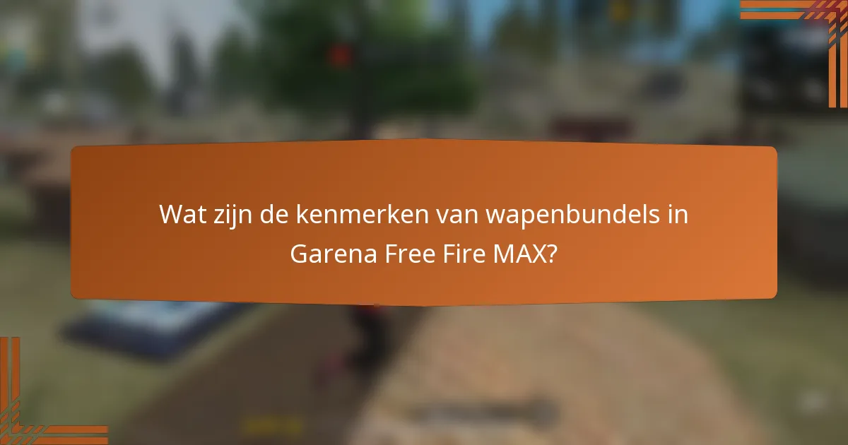 Wat zijn de kenmerken van wapenbundels in Garena Free Fire MAX?