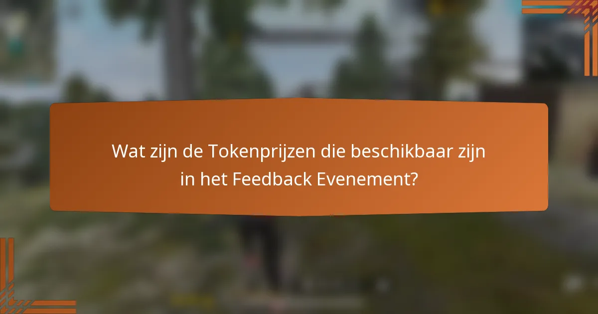 Wat zijn de Tokenprijzen die beschikbaar zijn in het Feedback Evenement?
