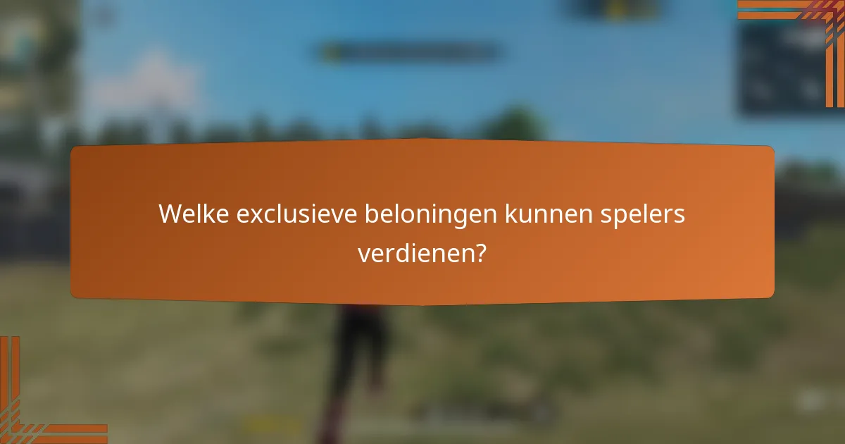 Welke exclusieve beloningen kunnen spelers verdienen?