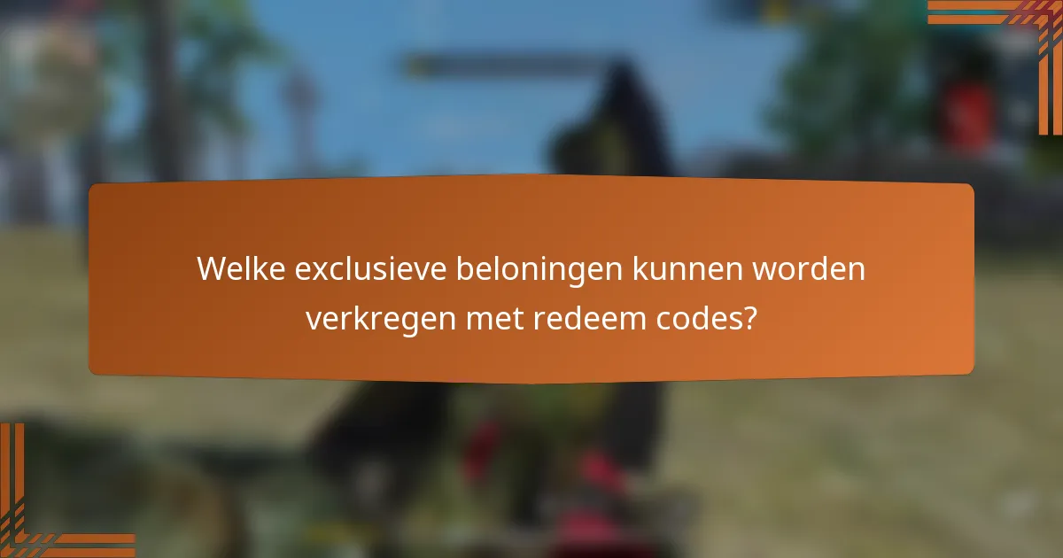 Welke exclusieve beloningen kunnen worden verkregen met redeem codes?