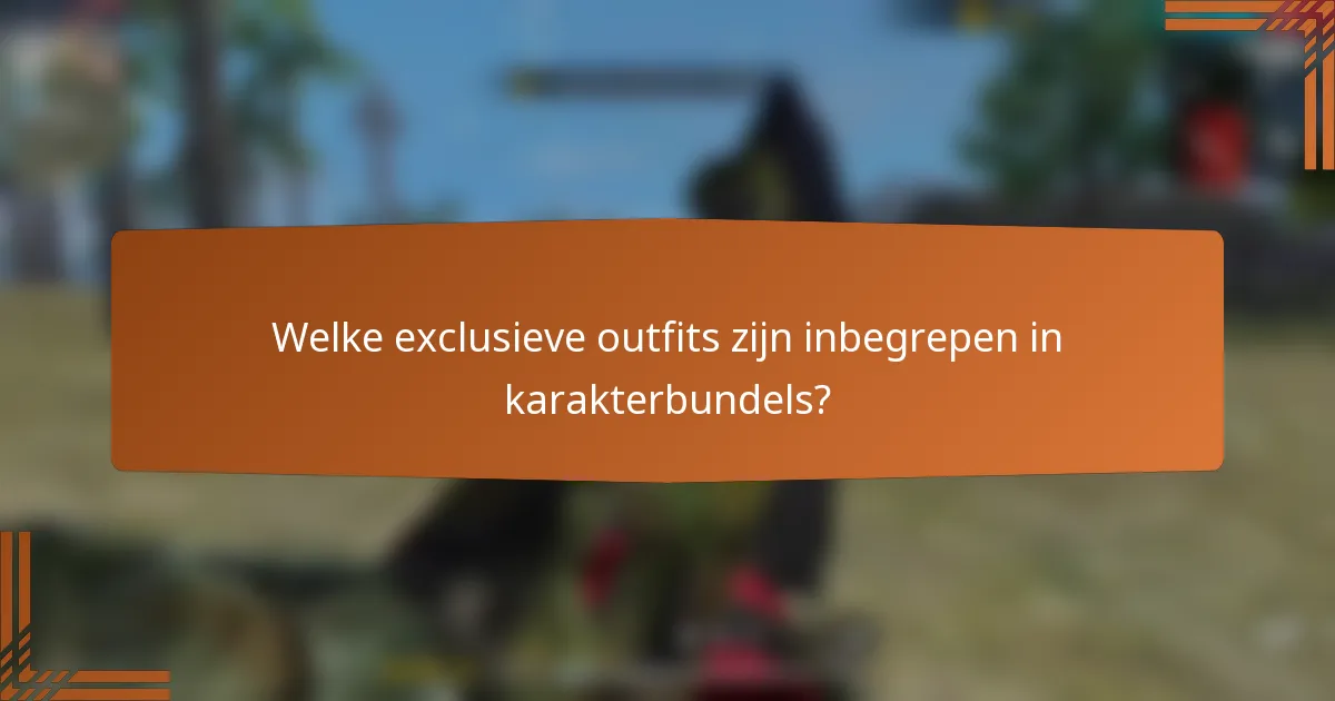 Welke exclusieve outfits zijn inbegrepen in karakterbundels?