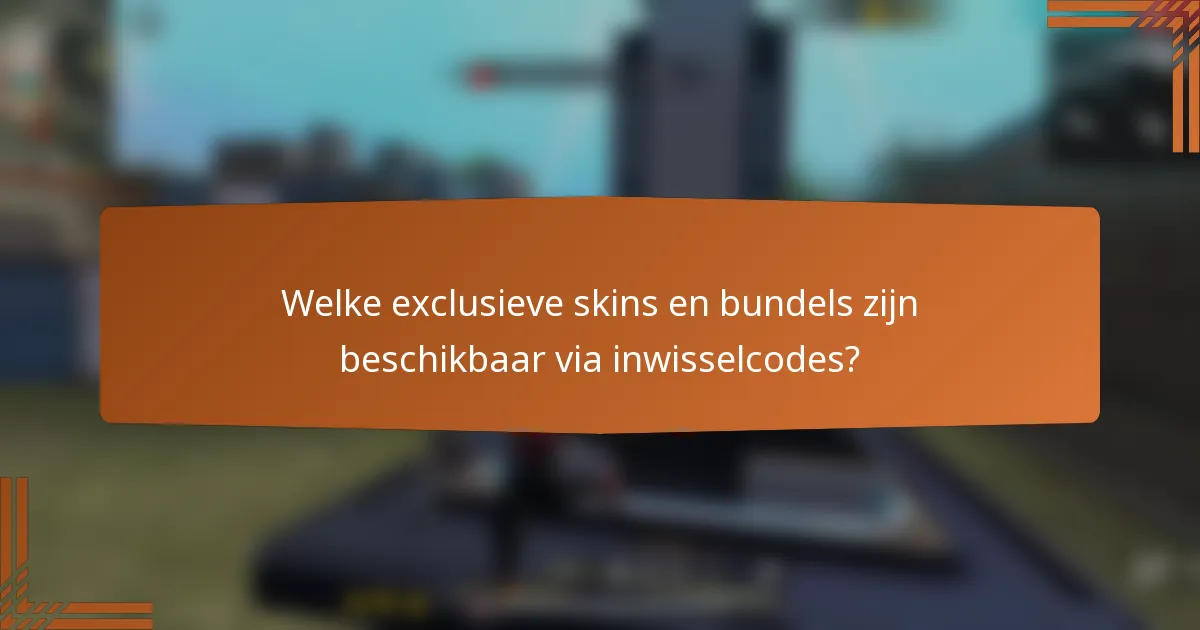 Welke exclusieve skins en bundels zijn beschikbaar via inwisselcodes?