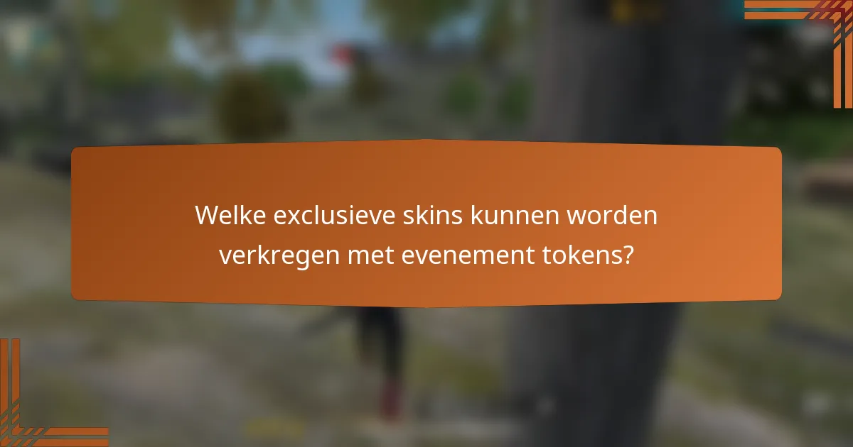 Welke exclusieve skins kunnen worden verkregen met evenement tokens?