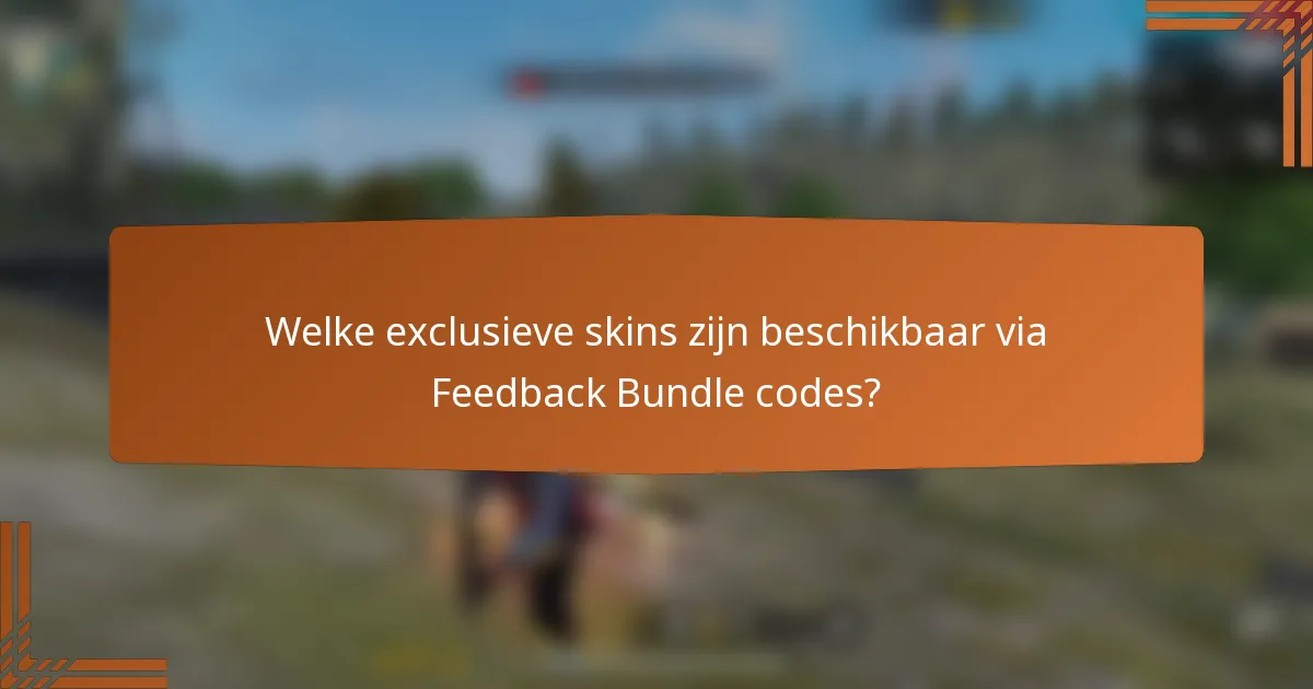 Welke exclusieve skins zijn beschikbaar via Feedback Bundle codes?