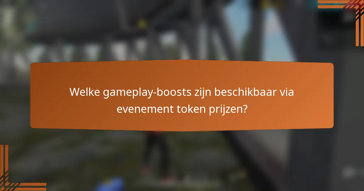 Welke gameplay-boosts zijn beschikbaar via evenement token prijzen?