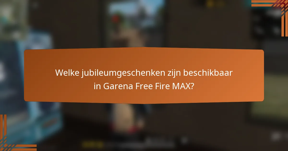 Welke jubileumgeschenken zijn beschikbaar in Garena Free Fire MAX?
