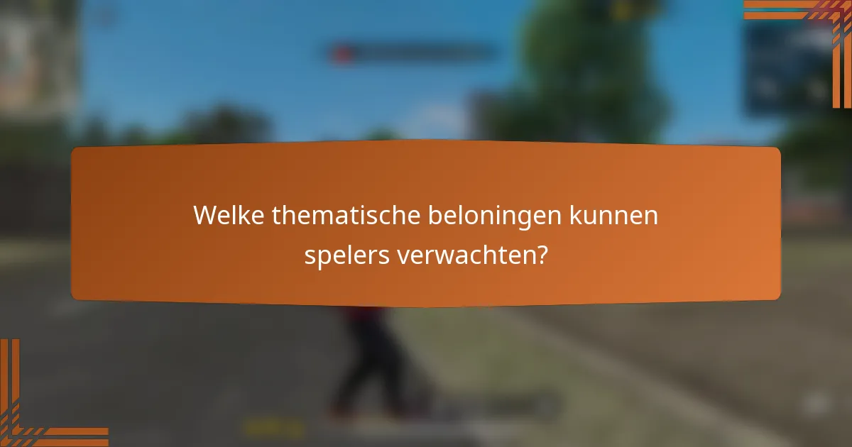 Welke thematische beloningen kunnen spelers verwachten?